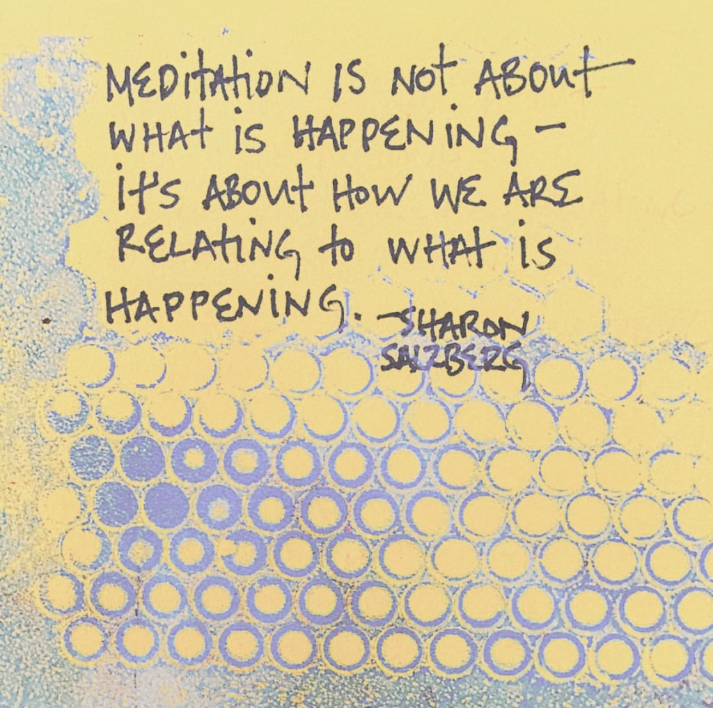 Meditation is about HOW WE ARE RELATING – Sharon Salzberg