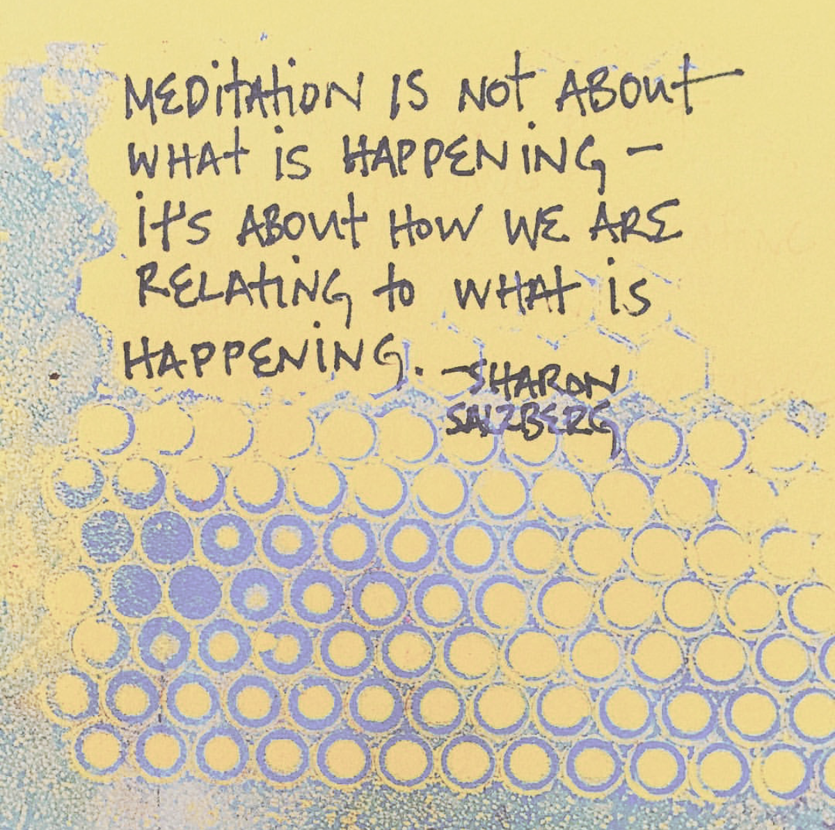 Meditation is about HOW WE ARE RELATING - Sharon Salzberg