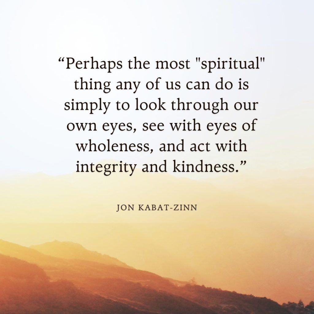 integrity and kindness - Jon Kabat-Zinn