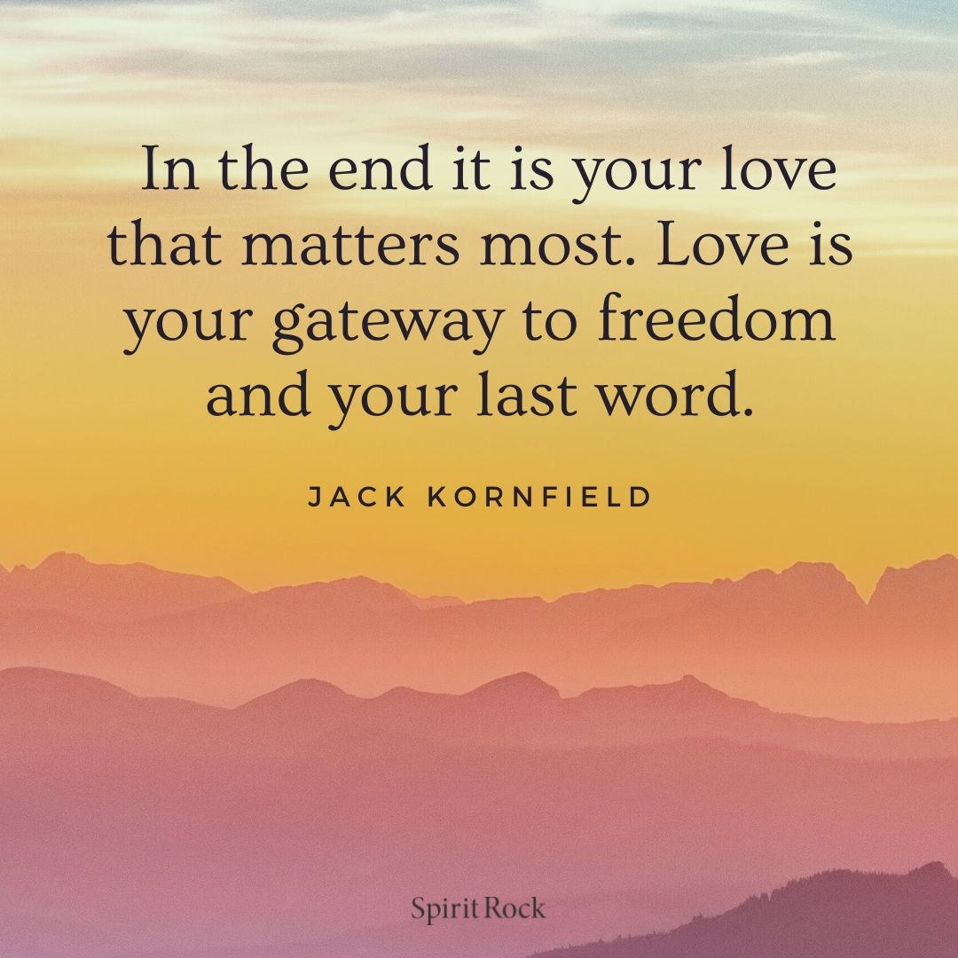 It is your love that matters most - Jack Kornfield
