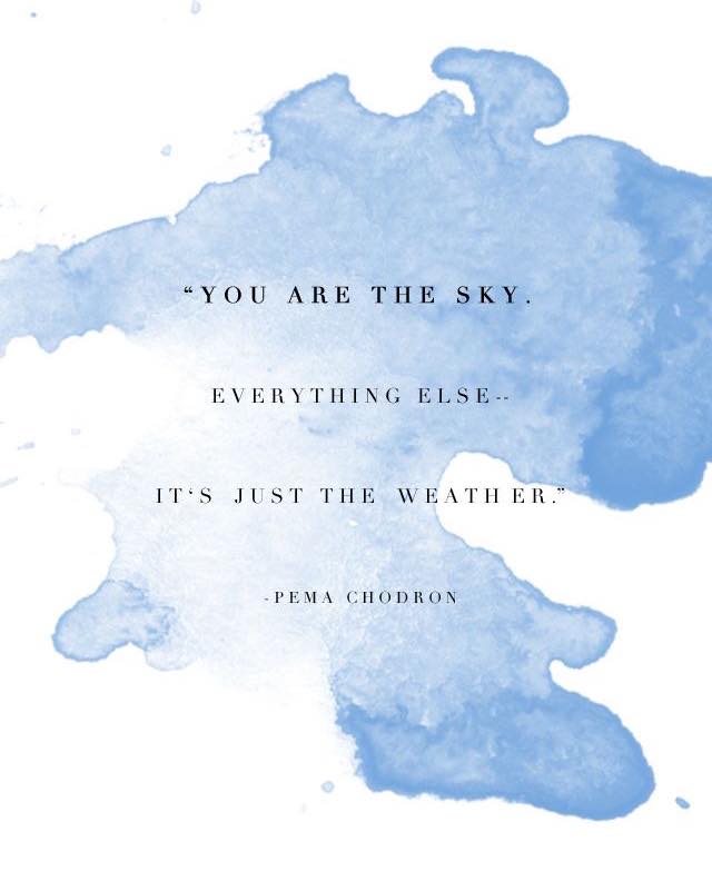 You are the sky - Pema Chodron
